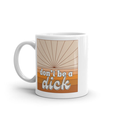 Don't Be a Dick Mug