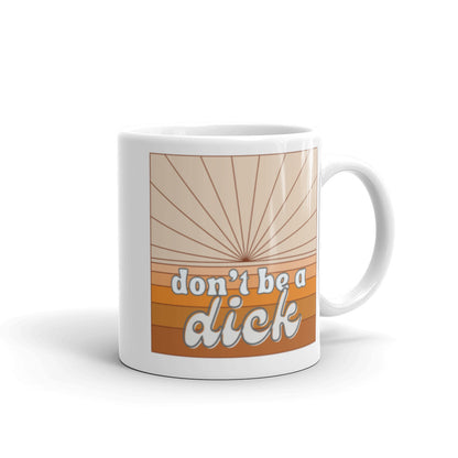 Don't Be a Dick Mug